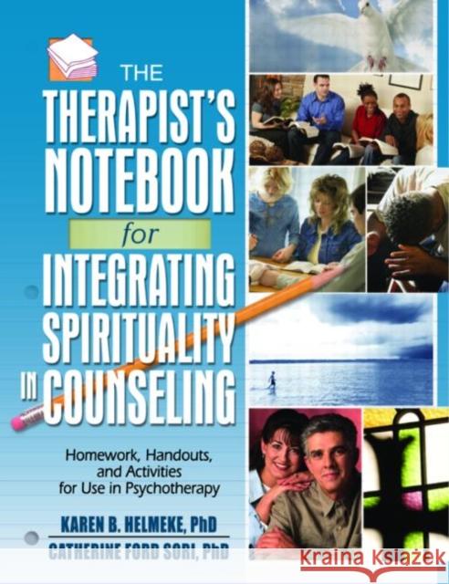 The Therapist's Notebook for Integrating Spirituality in Counseling I: Homework, Handouts, and Activities for Use in Psychotherapy Helmeke, Karen B. 9780789029911 Haworth Press
