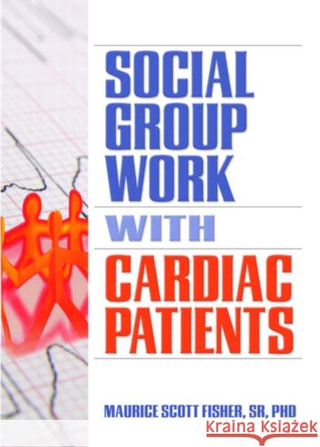 Social Group Work with Cardiac Patients  9780789031006 Haworth Press
