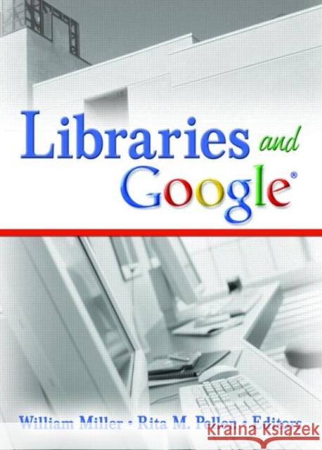 Libraries and Google William, III Miller Rita M. Pellen 9780789031242 Haworth Information Press