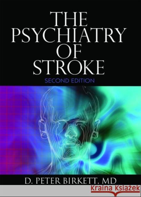 The Psychiatry of Stroke D. Peter Birkett 9780789031792 Haworth Press