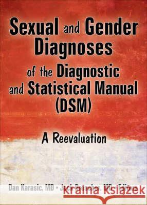 Sexual and Gender Diagnoses of the Diagnostic and Statistical Manual (Dsm):: A Reevaluation Karasic, Dan 9780789032133 Haworth Press