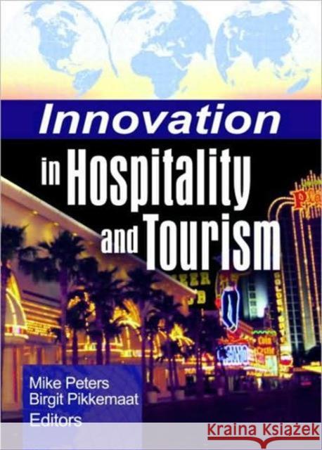 Innovation in Hospitality and Tourism Mike Peters Mike Peters 9780789032713 Haworth Hospitality Press