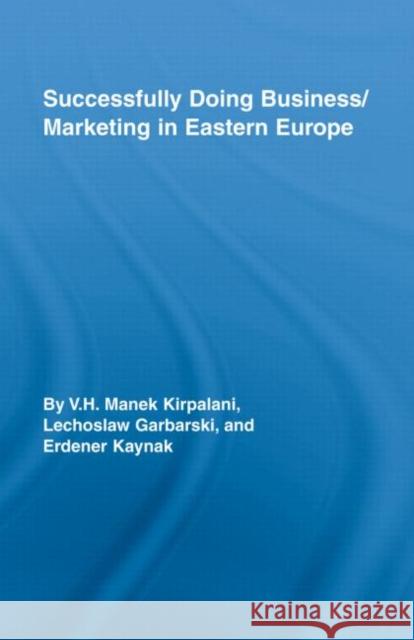 Successfully Doing Business/Marketing in Eastern Europe Kirpalani, V. H. 9780789032720 Routledge