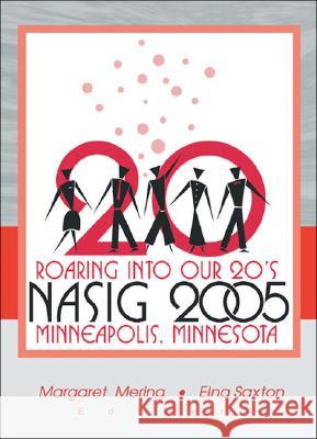 Roaring Into Our 20's: Nasig 2005: Nasig 2005 Mering, Margaret 9780789032874