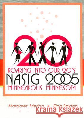 Roaring Into Our 20's: Nasig 2005: Nasig 2005 Mering, Margaret 9780789032881