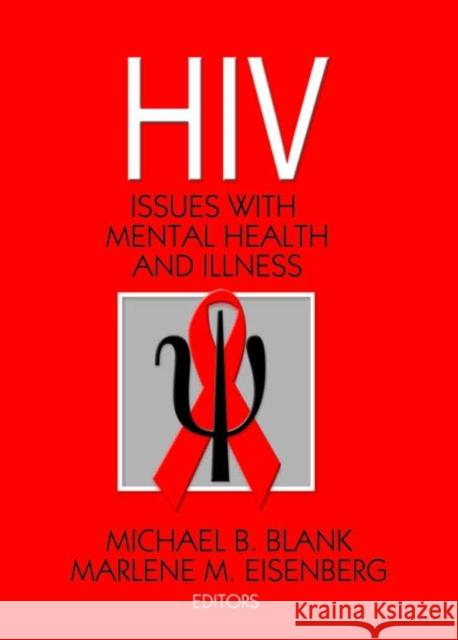 HIV: Issues with Mental Health and Illness Blank, Michael B. 9780789034090 Haworth Press