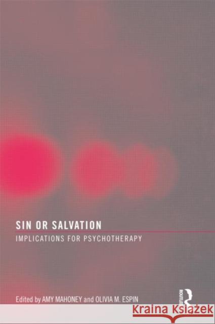 Sin or Salvation: Implications for Psychotherapy Mahoney, Amy 9780789034328