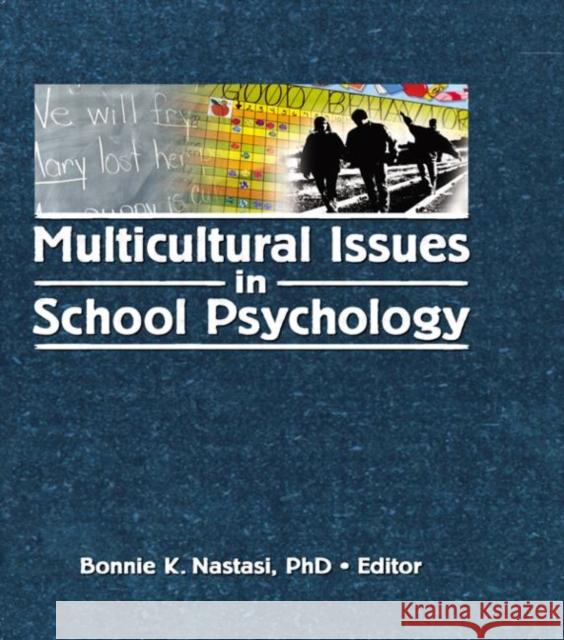 Multicultural Issues in School Psychology Bonnie K. Nastasi 9780789034649 Haworth Press