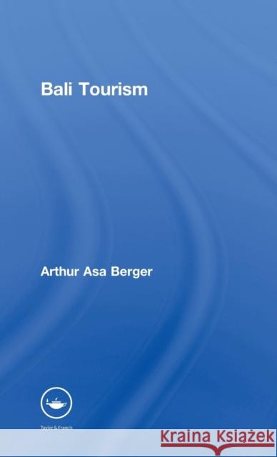 Bali Tourism Asa Berger Arthur Asa Berger 9780789035196 Routledge