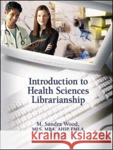Introduction to Health Sciences Librarianship M. Sandra Wood 9780789035967