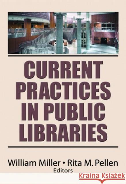 Current Practices in Public Libraries William Miller 9780789036070 Haworth Information Press