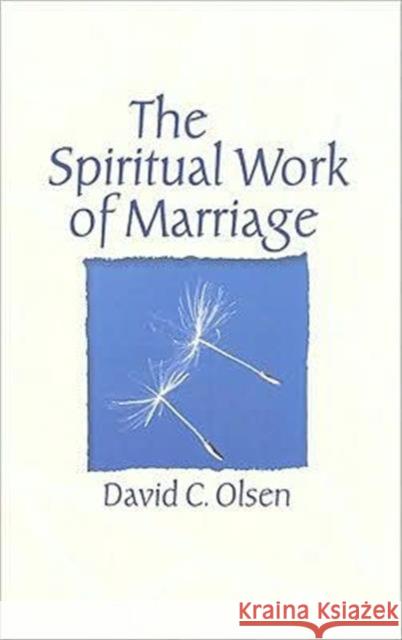 The Spiritual Work of Marriage David C. Olsen 9780789036322 Routledge
