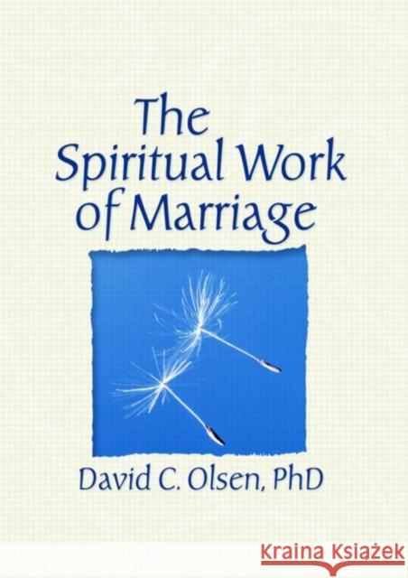 The Spiritual Work of Marriage David C. Olsen 9780789036339 Routledge