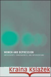 Women and Depression: Antecedents, Consequences, and Interventions Peter Horvath 9780789036636
