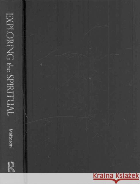 Exploring the Spiritual : Paths for Counselors and Psychotherapists David R. Matteson 9780789036728