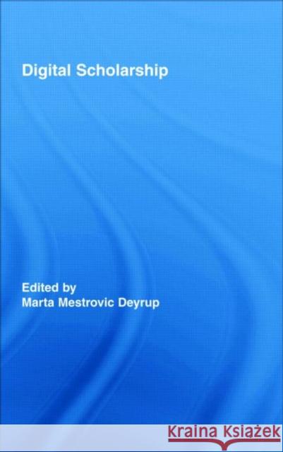 Digital Scholarship Marta Mestrovic Deyrup   9780789036889