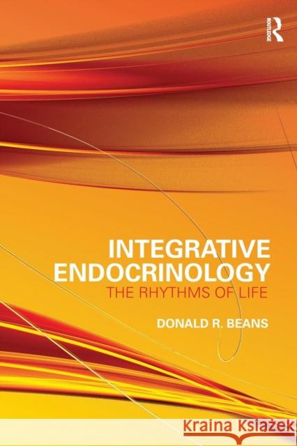 Integrative Endocrinology: The Rhythms of Life Beans, Donald R. 9780789037060 Routledge