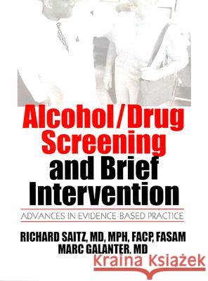 Alcohol/Drug Screening and Brief Intervention: Advances in Evidence-Based Practice Galanter, Mark 9780789037497