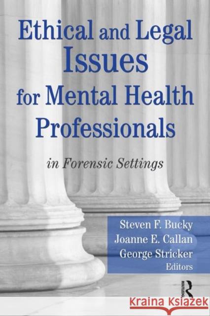 Ethical and Legal Issues for Mental Health Professionals: In Forensic Settings Bucky, Steven F. 9780789038166 Routledge