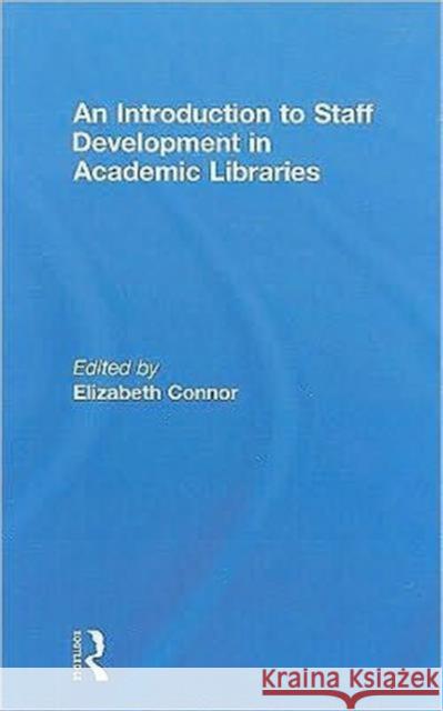 An Introduction To Staff Development In Academic Libraries Elizabeth Connor 9780789038449