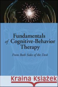 Fundamentals of Cognitive-Behavior Therapy: From Both Sides of the Desk Munson, Carlton 9780789060303 Haworth Press