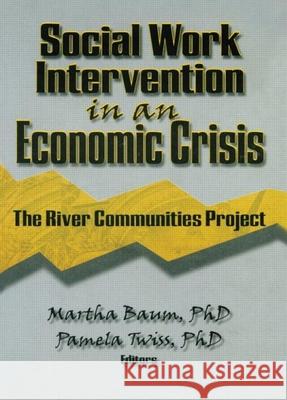 Social Work Intervention in an Economic Crisis: The River Communities Project Munson, Carlton 9780789060365