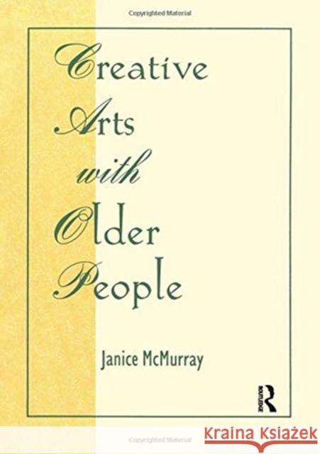 Creative Arts with Older People Janice McMurray 9780789060402 Haworth Press