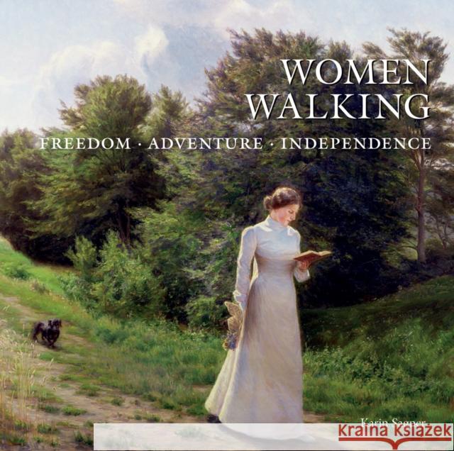 Women Walking: FREEDOM, ADVENTURE, INDEPENDENCE Sagner, Karin 9780789212863 Abbeville Press Inc.,U.S.