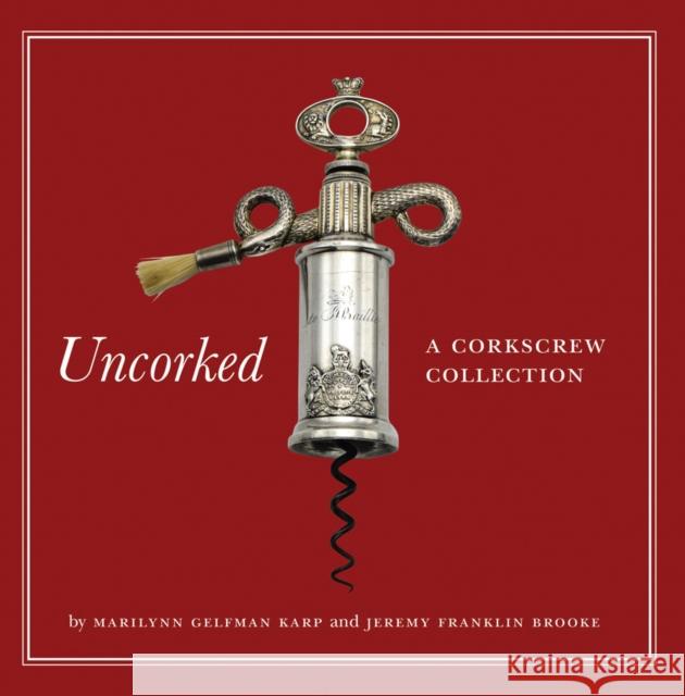 Uncorked: A Corkscrew Collection Marilynn Gelfman Karp Jeremy Franklin Brooke 9780789213778 Abbeville Press Inc.,U.S.