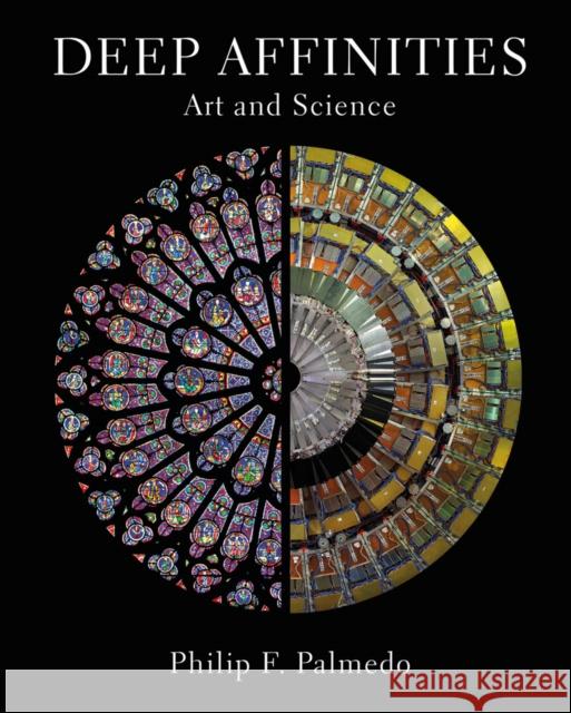 Deep Affinities: Art and Science Philip F. Palmedo 9780789213785 Abbeville Press Inc.,U.S.