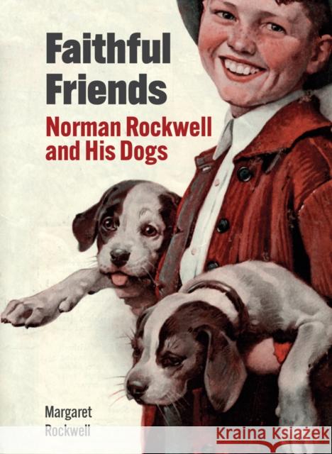 Faithful Friends: Norman Rockwell and His Dogs Margaret Rockwell 9780789214416 Abbeville Press Inc.,U.S.