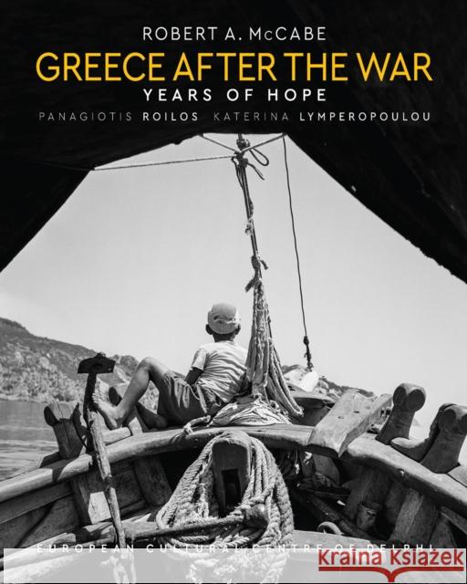 Greece After the War: Years of Hope Robert A. McCabe 9780789214744 Abbeville Press Inc.,U.S.