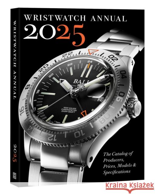 Wristwatch Annual 2025: The Catalog of Producers, Prices, Models, and Specifications Peter Braun Marton Radkai 9780789215086