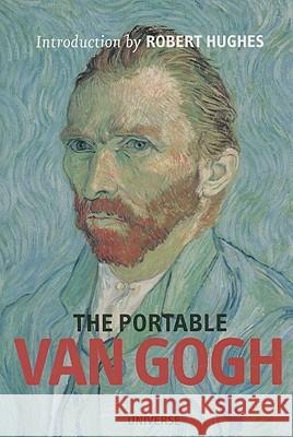 The Portable Van Gogh Robert Hughes 9780789318282 Rizzoli International Publications