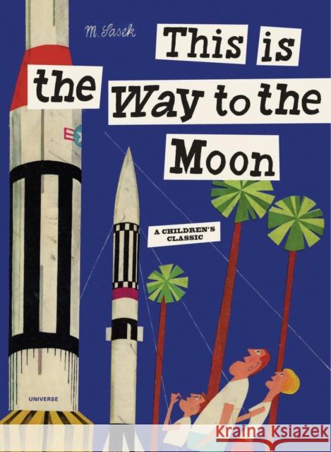 This is the Way to the Moon: A Children's Classic Miroslav Sasek 9780789318428 0