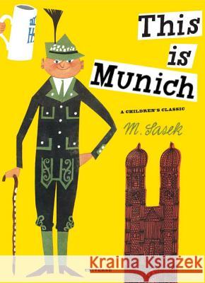 This Is Munich: A Children's Classic Sasek, M. 9780789324269 UNIVERSE PUBLISHING