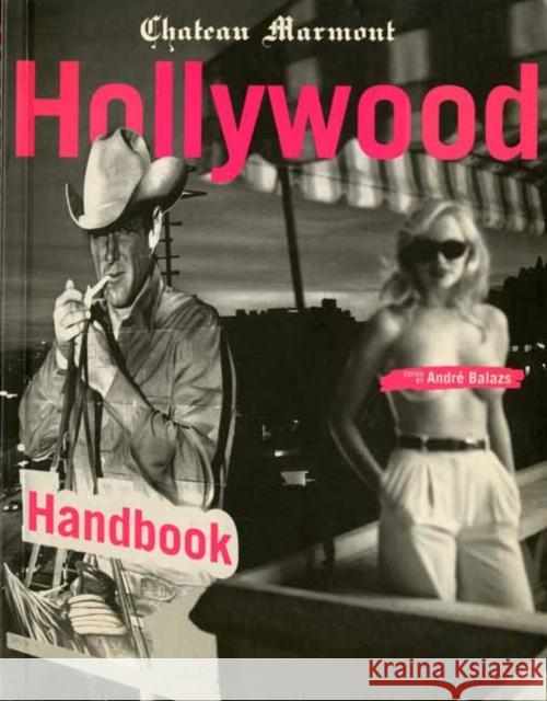 The Chateau Marmont Hollywood Handbook Andre Balazs 9780789324641