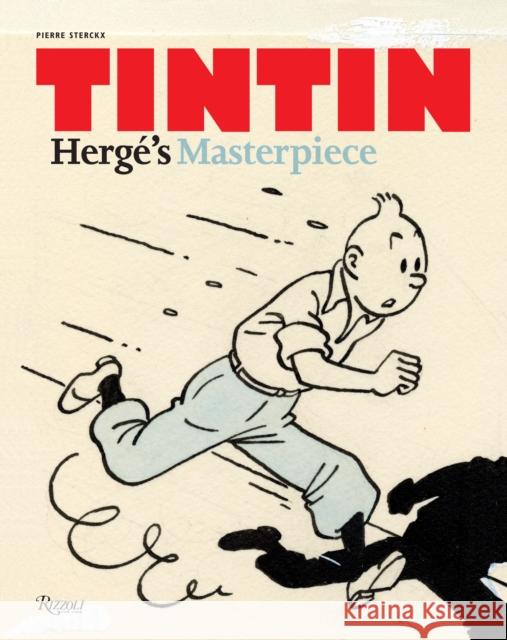 Tintin : Herge's Masterpiece Pierre Sterckx Michael Farr 9780789329479 Rizzoli International Publications
