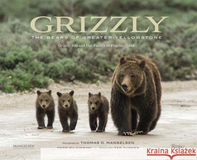 Grizzly : The Bears of Greater Yellowstone, Ausgezeichnet: Outdoor Writers Association of America - Book of the Year 2016 Thomas D. Mangelsen Todd Wilkinson Tom Brokaw 9780789329493 Rizzoli International Publications
