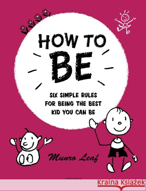 How to Be: Six Simple Rules for Being the Best Kid You Can Be Munro Leaf 9780789331090