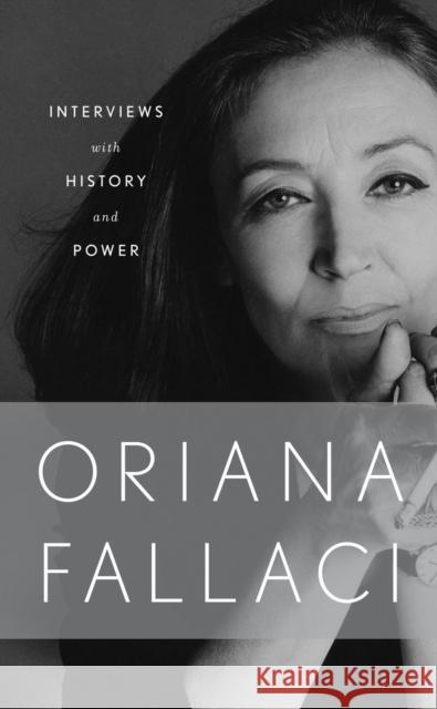 Interviews with History and Power Oriana Fallaci 9780789331328 Rizzoli International Publications