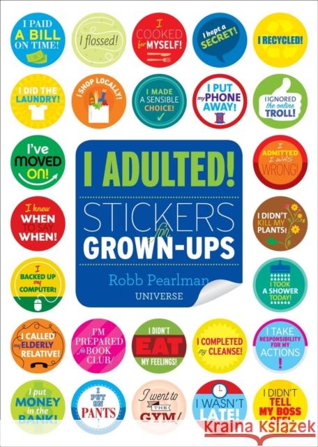 I Adulted!: Stickers for Grown-Ups Robb Pearlman 9780789332905