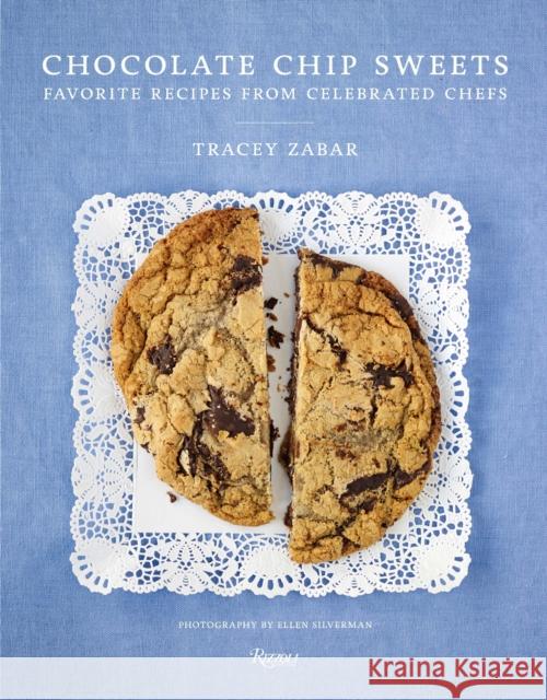 Chocolate Chip Sweets: Celebrated Chefs Share Favorite Recipes Tracey Zabar Ellen Silverman 9780789334060