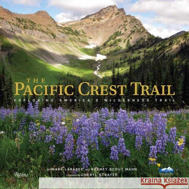 The Pacific Crest Trail: Hiking America's Wilderness Trail Smith, Bart 9780789337887 Rizzoli International Publications