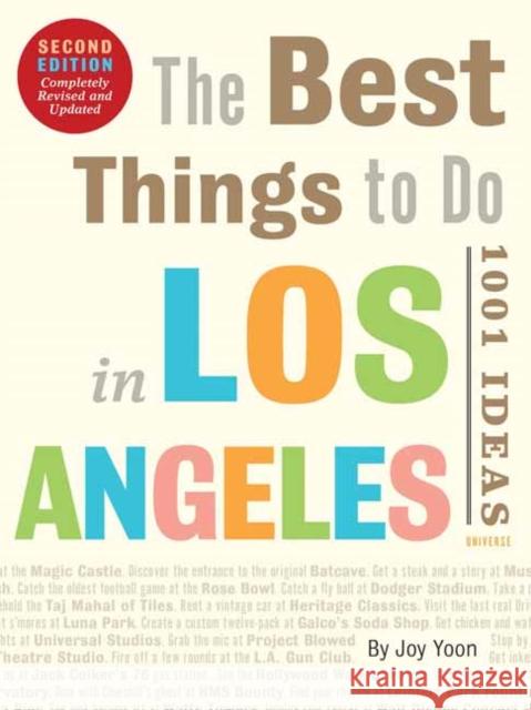 The Best Things to Do in Los Angeles: 1001 Ideas--Second Edition Yoon, Joy 9780789338044 Universe Publishing(NY)