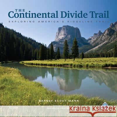 The Continental Divide Trail: Exploring America's Ridgeline Trail Barney Scou Nicholas Kristof 9780789339669
