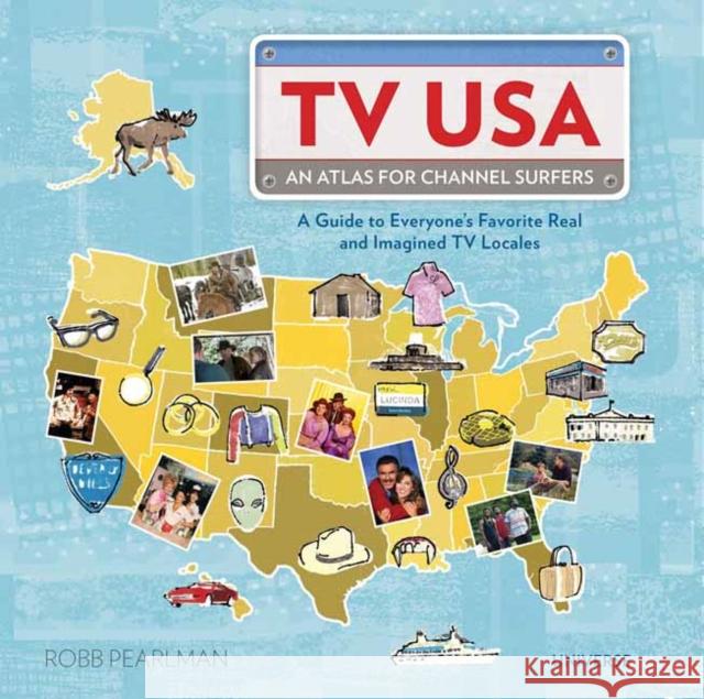 TV USA: An Atlas for Channel Surfers Robb Pearlman 9780789339904 Rizzoli International Publications
