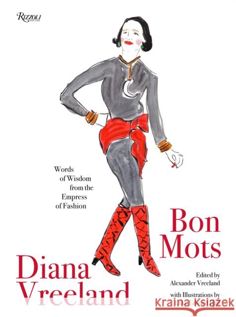 Diana Vreeland: Bon Mots: Words of Wisdom From the Empress of Fashion Alexander Vreeland 9780789344069 Rizzoli International Publications