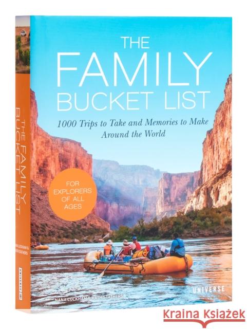 The Family Bucket List: 1,000 Trips to Take and Memories to Make All Over the World Nana Luckham Kath Stathers 9780789344175 Universe Publishing