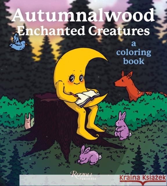 Autumnalwood: A Coloring Book Autumnalwood 9780789345752 Universe Publishing(NY)